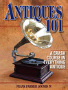 Antiques 101 (eBook): A Crash Course in Everything Antique